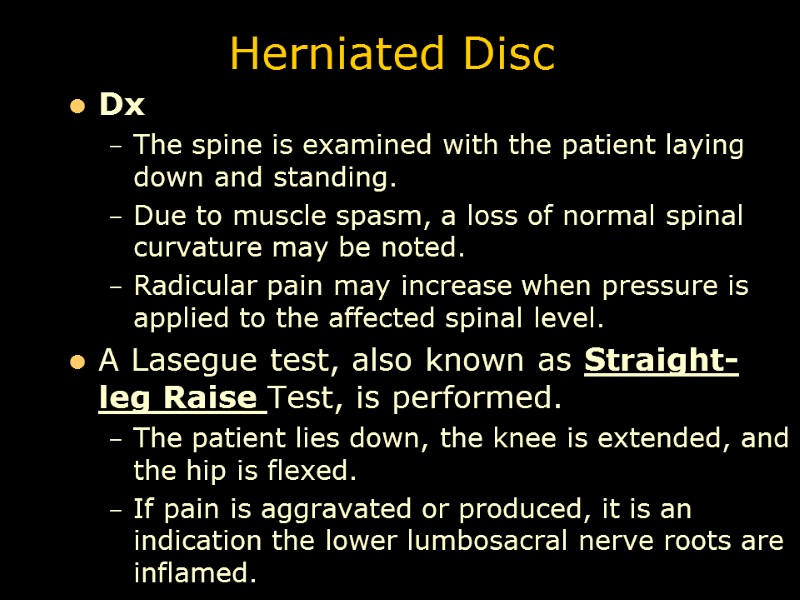 Herniated Disc Dx The spine is examined with the patient laying down and standing.